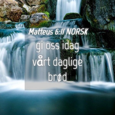 Picture 04 - Matteus 6:11 NORSK - gi oss idag vårt daglige - Bible Verse Picture