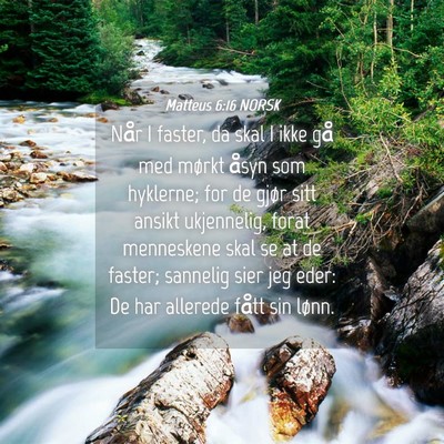 Picture 04 - Matteus 6:16 NORSK - Når I faster, da skal I ikke gå med mørkt - Bible Verse Picture