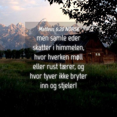 Picture 04 - Matteus 6:20 NORSK - men samle eder skatter i himmelen, hvor hverken - Bible Verse Picture