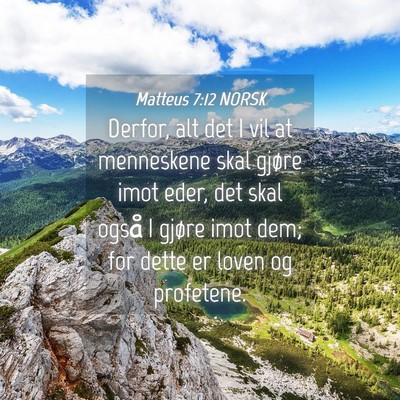Picture 04 - Matteus 7:12 NORSK - Derfor, alt det I vil at menneskene skal gjøre - Bible Verse Picture