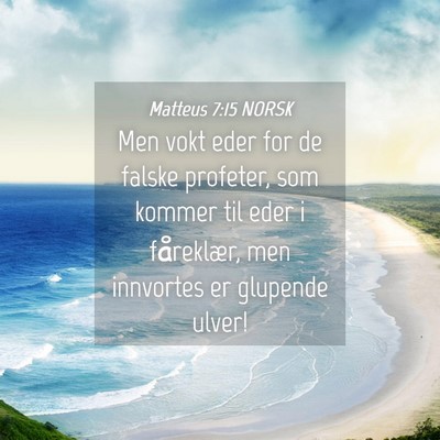 Picture 04 - Matteus 7:15 NORSK - Men vokt eder for de falske profeter, som kommer - Bible Verse Picture