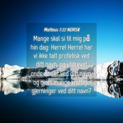 Picture 04 - Matteus 7:22 NORSK - Mange skal si til mig på hin dag: Herre! Herre! - Bible Verse Picture