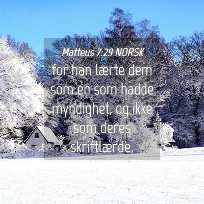 Picture 04 - Matteus 7:29 NORSK - for han lærte dem som en som hadde myndighet, og - Bible Verse Picture