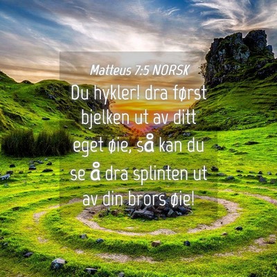 Picture 04 - Matteus 7:5 NORSK - Du hykler! dra først bjelken ut av ditt eget - Bible Verse Picture
