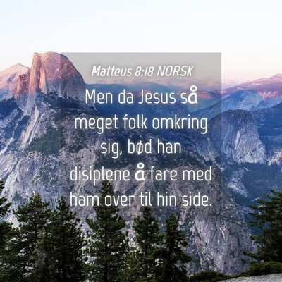 Picture 04 - Matteus 8:18 NORSK - Men da Jesus så meget folk omkring sig, bød han - Bible Verse Picture