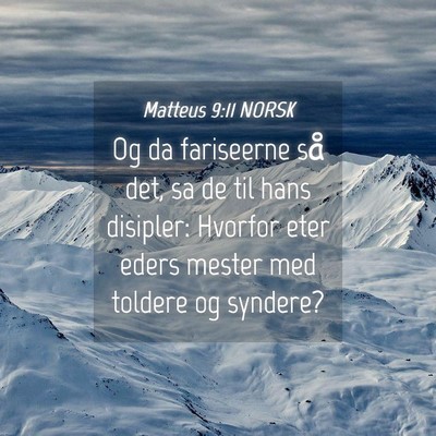 Picture 04 - Matteus 9:11 NORSK - Og da fariseerne så det, sa de til hans - Bible Verse Picture