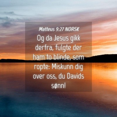 Picture 04 - Matteus 9:27 NORSK - Og da Jesus gikk derfra, fulgte der ham to - Bible Verse Picture