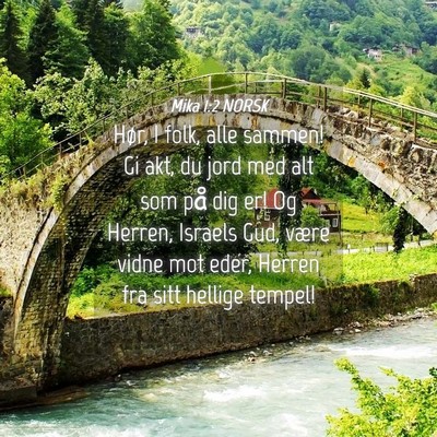 Picture 04 - Mika 1:2 NORSK - Hør, I folk, alle sammen! Gi akt, du jord med - Bible Verse Picture