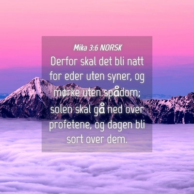 Picture 04 - Mika 3:6 NORSK - Derfor skal det bli natt for eder uten syner, og - Bible Verse Picture