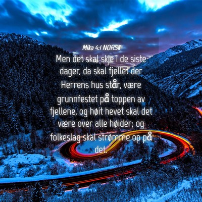Picture 04 - Mika 4:1 NORSK - Men det skal skje i de siste dager, da skal - Bible Verse Picture