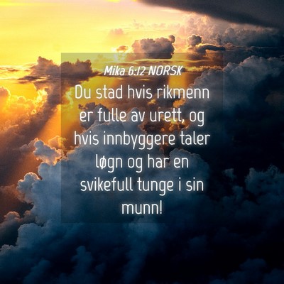 Picture 04 - Mika 6:12 NORSK - Du stad hvis rikmenn er fulle av urett, og hvis - Bible Verse Picture