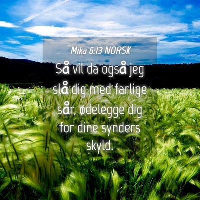 Picture 04 - Mika 6:13 NORSK - Så vil da også jeg slå dig med farlige sår, - Bible Verse Picture