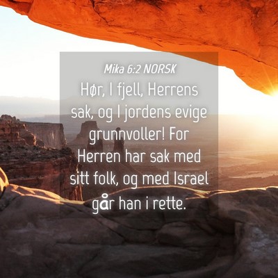 Picture 04 - Mika 6:2 NORSK - Hør, I fjell, Herrens sak, og I jordens evige - Bible Verse Picture
