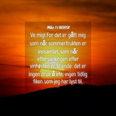 Picture 04 - Mika 7:1 NORSK - Ve mig! For det er gått mig som når - Bible Verse Picture