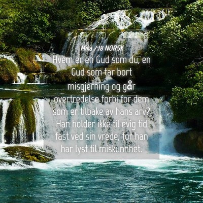 Picture 04 - Mika 7:18 NORSK - Hvem er en Gud som du, en Gud som tar bort - Bible Verse Picture
