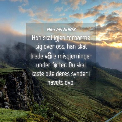 Picture 04 - Mika 7:19 NORSK - Han skal igjen forbarme sig over oss, han skal - Bible Verse Picture