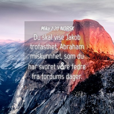 Picture 04 - Mika 7:20 NORSK - Du skal vise Jakob trofasthet, Abraham - Bible Verse Picture
