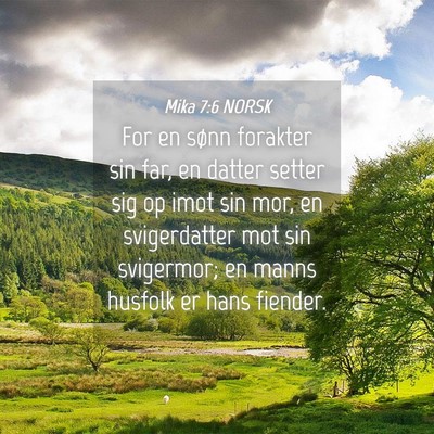 Picture 04 - Mika 7:6 NORSK - For en sønn forakter sin far, en datter setter - Bible Verse Picture