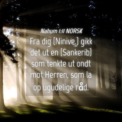 Picture 04 - Nahum 1:11 NORSK - Fra dig {Ninive.} gikk det ut en {Sankerib} som - Bible Verse Picture