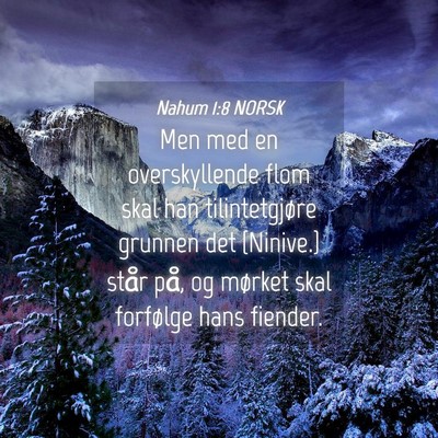 Picture 04 - Nahum 1:8 NORSK - Men med en overskyllende flom skal han - Bible Verse Picture