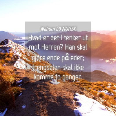 Picture 04 - Nahum 1:9 NORSK - Hvad er det I tenker ut mot Herren? Han skal - Bible Verse Picture
