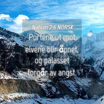 Picture 04 - Nahum 2:6 NORSK - Portene ut mot elvene blir åpnet, og palasset - Bible Verse Picture