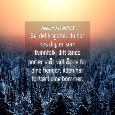 Picture 04 - Nahum 3:13 NORSK - Se, det krigsfolk du har hos dig, er som - Bible Verse Picture