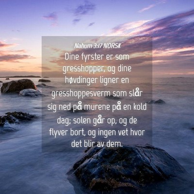 Picture 04 - Nahum 3:17 NORSK - Dine fyrster er som gresshopper, og dine - Bible Verse Picture