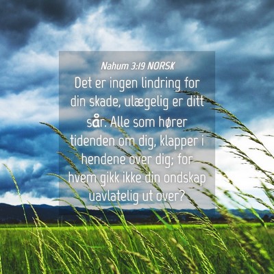 Picture 04 - Nahum 3:19 NORSK - Det er ingen lindring for din skade, ulægelig er - Bible Verse Picture