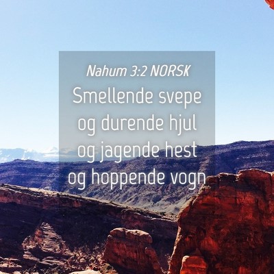 Picture 04 - Nahum 3:2 NORSK - Smellende svepe og durende hjul og jagende hest - Bible Verse Picture