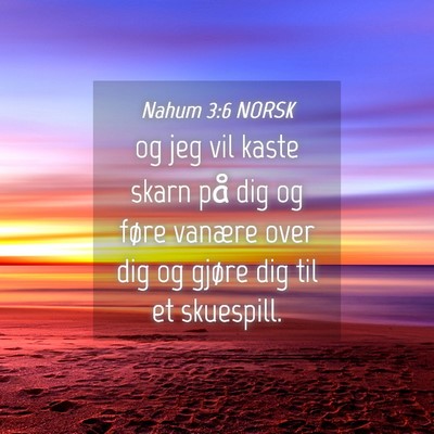 Picture 04 - Nahum 3:6 NORSK - og jeg vil kaste skarn på dig og føre vanære - Bible Verse Picture