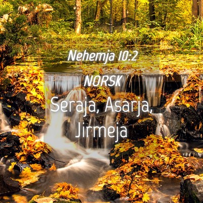Picture 04 - Nehemja 10:2 NORSK - Seraja, Asarja, - Bible Verse Picture