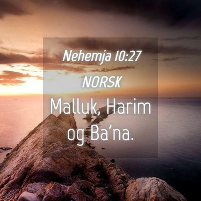 Picture 04 - Nehemja 10:27 NORSK - Malluk, Harim og - Bible Verse Picture