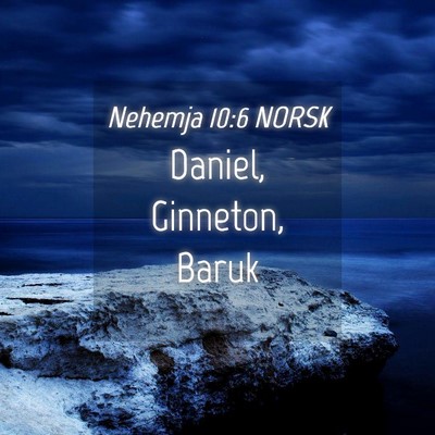 Picture 04 - Nehemja 10:6 NORSK - Daniel, Ginneton, - Bible Verse Picture