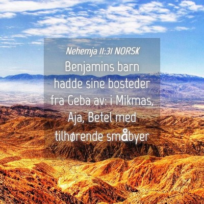 Picture 04 - Nehemja 11:31 NORSK - Benjamins barn hadde sine bosteder fra Geba av: i - Bible Verse Picture