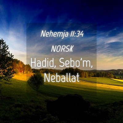 Picture 04 - Nehemja 11:34 NORSK - Hadid, Sebo'm, - Bible Verse Picture