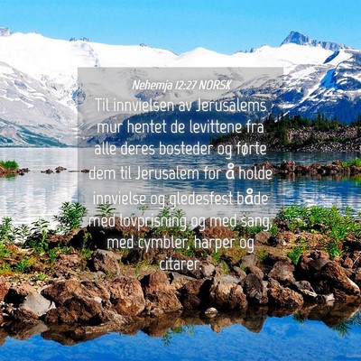 Picture 04 - Nehemja 12:27 NORSK - Til innvielsen av Jerusalems mur hentet de - Bible Verse Picture