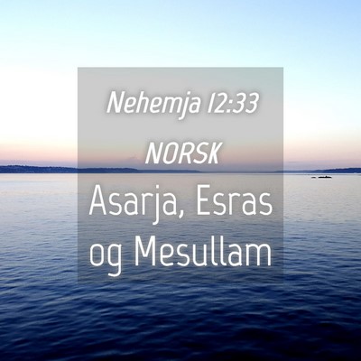 Picture 04 - Nehemja 12:33 NORSK - Asarja, Esras og - Bible Verse Picture