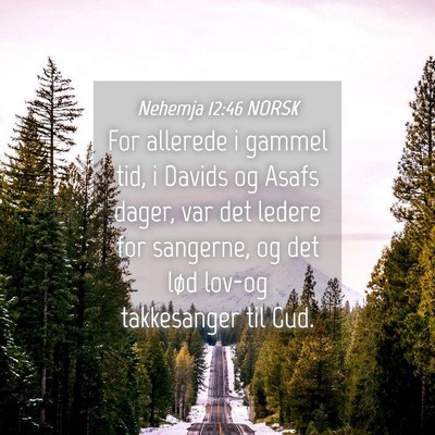 Picture 04 - Nehemja 12:46 NORSK - For allerede i gammel tid, i Davids og Asafs - Bible Verse Picture