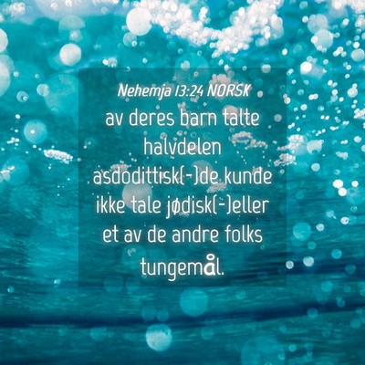 Picture 04 - Nehemja 13:24 NORSK - av deres barn talte halvdelen asdodittisk(-)de - Bible Verse Picture