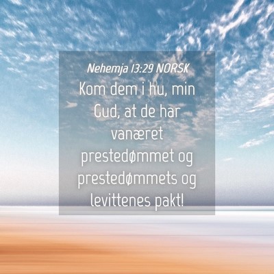 Picture 04 - Nehemja 13:29 NORSK - Kom dem i hu, min Gud, at de har vanæret - Bible Verse Picture