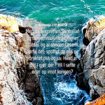 Picture 04 - Nehemja 2:19 NORSK - Men da horonitten Sanballat og den ammonittiske - Bible Verse Picture