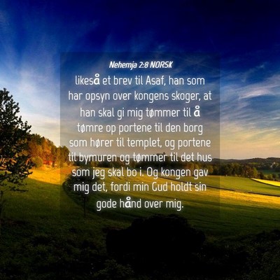 Picture 04 - Nehemja 2:8 NORSK - likeså et brev til Asaf, han som har opsyn over - Bible Verse Picture