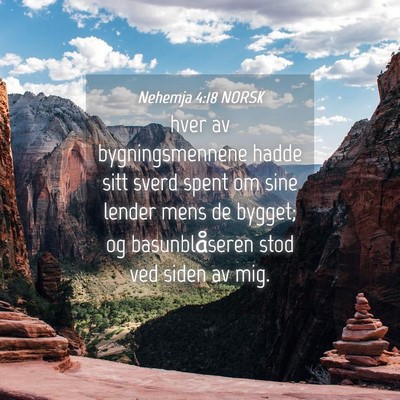 Picture 04 - Nehemja 4:18 NORSK - hver av bygningsmennene hadde sitt sverd spent om - Bible Verse Picture