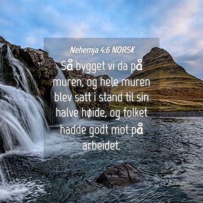 Picture 04 - Nehemja 4:6 NORSK - Så bygget vi da på muren, og hele muren blev - Bible Verse Picture