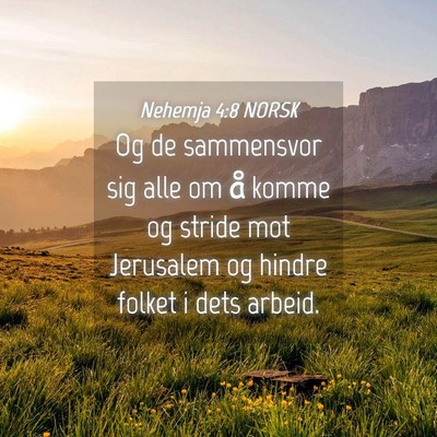 Picture 04 - Nehemja 4:8 NORSK - Og de sammensvor sig alle om å komme og stride - Bible Verse Picture