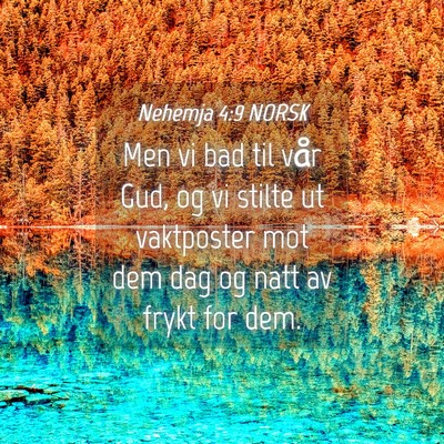 Picture 04 - Nehemja 4:9 NORSK - Men vi bad til vår Gud, og vi stilte ut - Bible Verse Picture