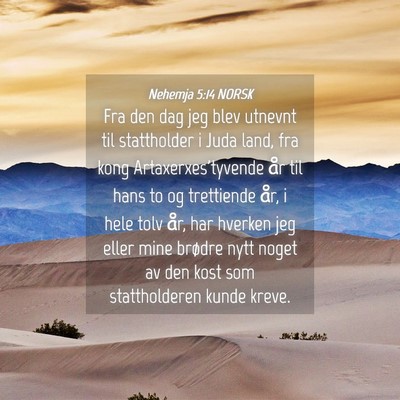 Picture 04 - Nehemja 5:14 NORSK - Fra den dag jeg blev utnevnt til stattholder i - Bible Verse Picture