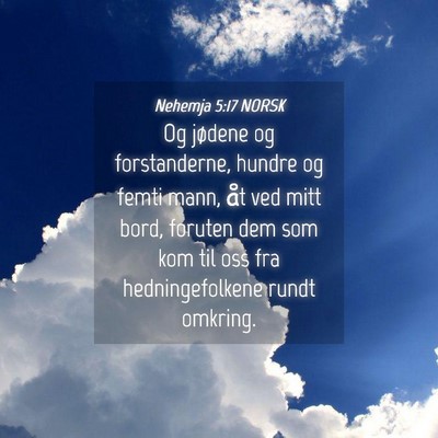 Picture 04 - Nehemja 5:17 NORSK - Og jødene og forstanderne, hundre og femti mann, - Bible Verse Picture