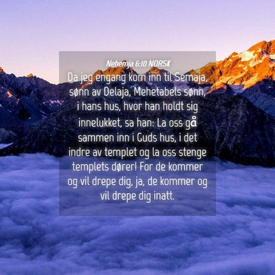 Picture 04 - Nehemja 6:10 NORSK - Da jeg engang kom inn til Semaja, sønn av - Bible Verse Picture
